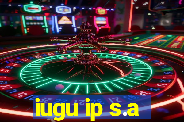 iugu ip s.a